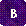 B