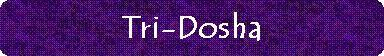 Tri-Dosha